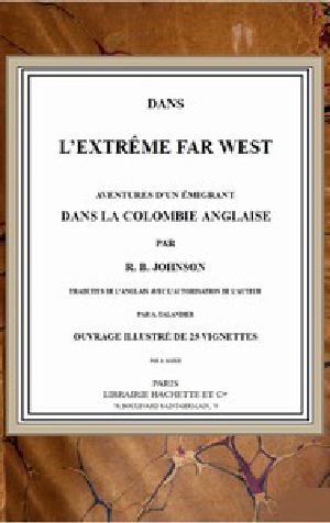 [Gutenberg 42590] • Dans l'extrême Far West: Aventures d'un émigrant dans la Colombie anglaise